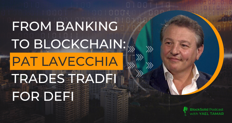 From Banking to Blockchain: Pat LaVecchia Trades TradFi for DeFi
