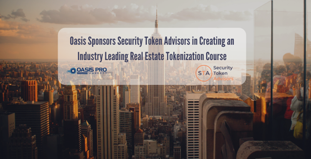 Oasis Sponsors Security Token Advisors in Creating an Industry Leading Real Estate Tokenization Course