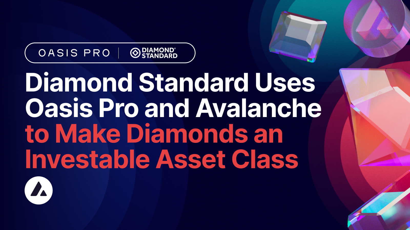 Diamond Standard Leverages Oasis Pro and Avalanche to Make Diamonds an Investable Asset Class